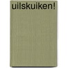 Uilskuiken! by Mariken Althuizen