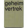 Geheim vertrek by Roy Meijer