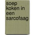 Soep koken in een sarcofaag