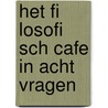 Het fi losofi sch cafe in acht vragen door Onbekend