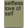 Selfless love of self by Der Peter