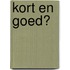 Kort en goed?