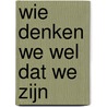 Wie denken we wel dat we zijn door Indy Toma