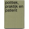 Politiek, praktijk en patient door Willy van der Schuit