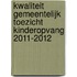 Kwaliteit gemeentelijk toezicht kinderopvang 2011-2012