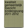 Kwaliteit gemeentelijk toezicht kinderopvang 2011-2012 door Inspectie van het Onderwijs