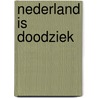 Nederland is doodziek door Joseph Rodenberg