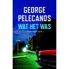 Wat het was door George Pelecanos