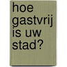 Hoe gastvrij is uw stad? by Karoline Wiegerink