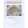 Historische atlas van Dordrecht door Teun de Bruijn