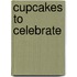 Cupcakes to celebrate