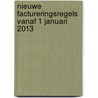 Nieuwe factureringsregels vanaf 1 januari 2013 door Jeroen Vennix