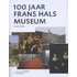100 jaar Frans Hals museum