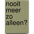 Nooit meer zo alleen?