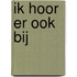 Ik hoor er ook bij