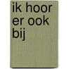 Ik hoor er ook bij door Karl Baert