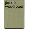 Jim de Woudloper door Joanneke Muller – de Waal Malefijt