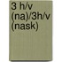 3 h/v (na)/3h/v (nask)