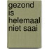 Gezond is helemaal niet saai