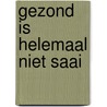 Gezond is helemaal niet saai door Trudy Vlot