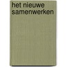 Het nieuwe samenwerken by Rogier Offerhaus