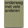 Onderweg met vele anderen door Harrie Wenting