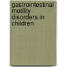 Gastrointestinal motility disorders in children by Babette Peeters