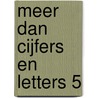 Meer dan cijfers en letters 5 door Marc van den Dorpe