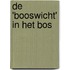 De 'booswicht' in het bos