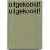 Uitgekookt! uitgekookt! by Leo Manintveld