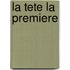 La tete la premiere