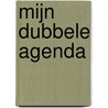 Mijn dubbele agenda door Onbekend