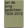 Jan de Jong - gedichten 1926-2013 door Jan de Jong