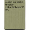 SUSKE EN WISKE DISPLAY VAKANTIEBOEK/10 EX. door Onbekend