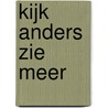 Kijk anders zie meer by Unknown