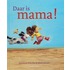 Daar is mama!