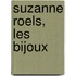Suzanne Roels, Les Bijoux