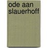 Ode aan Slauerhoff by Pieter Boskma