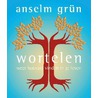 Wortelen door Anselm Grün