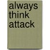 Always think attack