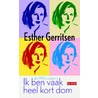 Ik ben vaak heel kort dom by Esther Gerritsen