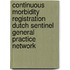 Continuous morbidity registration Dutch sentinel general practice network