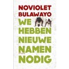 We hebben nieuwe namen nodig door NoViolet Bulawayo