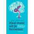 Haal meer uit je hersenen