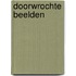 Doorwrochte beelden