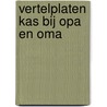 Vertelplaten Kas bij opa en oma by Pauline Oud