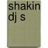 Shakin DJ s