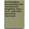 Archeologisch bureauonderzoek reconstructie Singelring, Fase 1 en 2, Roermond, Gemeente Roermond door G.M.H. Benerink