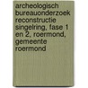 Archeologisch bureauonderzoek reconstructie Singelring, Fase 1 en 2, Roermond, Gemeente Roermond by G.M.H. Benerink