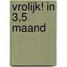 Vrolijk! in 3,5 maand door Gerard Janssen